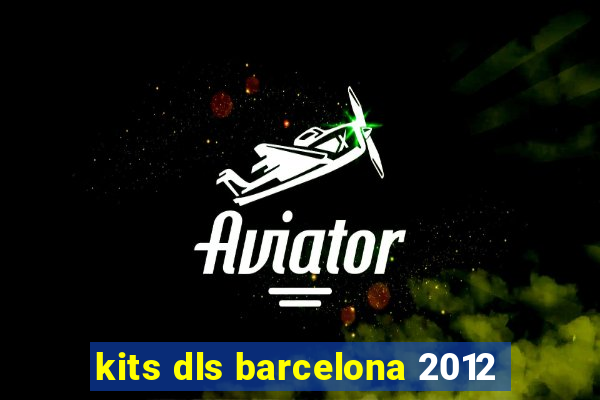 kits dls barcelona 2012